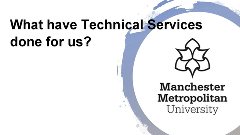 Thumbnail for entry What have Technical Services Done for Us?