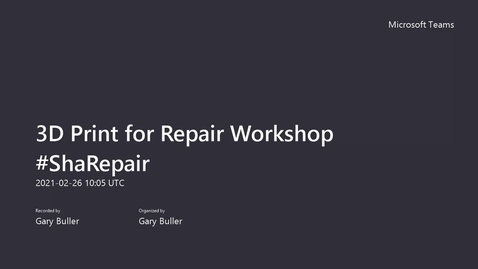 Thumbnail for entry 3D Print for Repair Workshop #1
