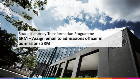 Thumbnail for entry SRM Admissions R&amp;A - Assign email to admissions officer in admissions SRM.