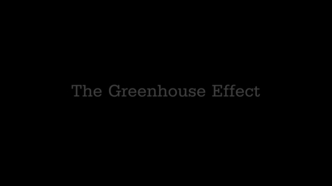 Thumbnail for entry The Greenhouse Effect