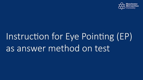 Thumbnail for entry Instruction for Eye Pointing (EP) as answer method on test