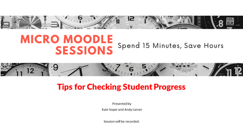 Thumbnail for entry Micro Moodle: Tips for checking student progress