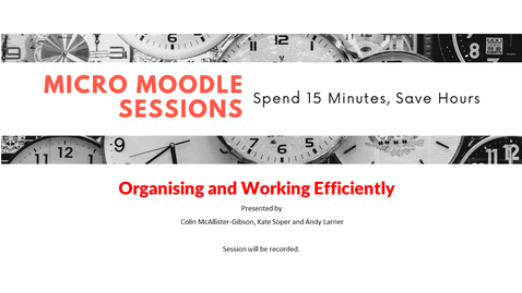 Thumbnail for entry Micro Moodle: Organising and working efficiently