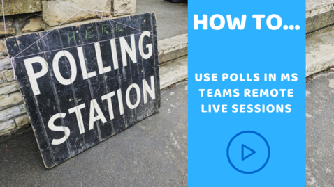 Thumbnail for entry How to...  use polls in MS Teams remote live sessions