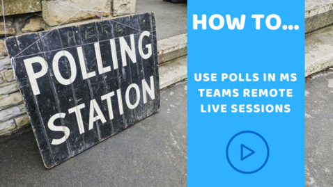 Thumbnail for How to...  use polls in MS Teams remote live sessions