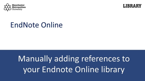 Thumbnail for Manually adding references to your Endnote Online library