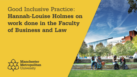 Thumbnail for entry Good Inclusive Practice: Hannah-Louise Holmes on work done in the Faculty of Business and Law