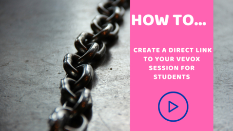 Thumbnail for entry How to create a direct link to your Vevox session for students