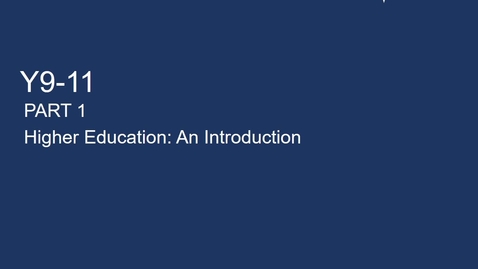 Thumbnail for Y9-11 Higher Education - Part 1