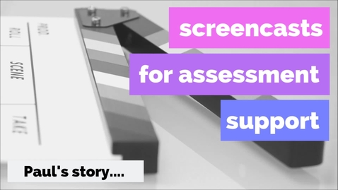 Thumbnail for entry Screencasts for Assessment Support Paul 's Story