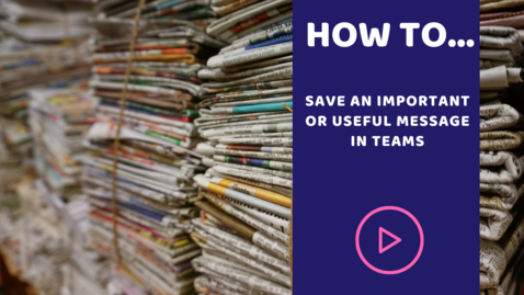 Thumbnail for How to save an important or useful message in Teams