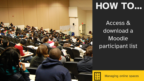 Thumbnail for How to... access &amp; download a Moodle participant list