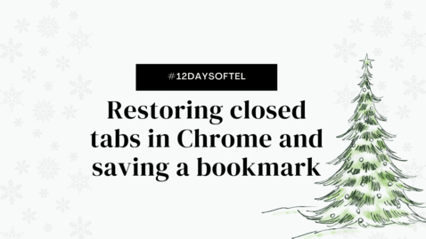 Thumbnail for entry Restoring closed tabs in Chrome and saving a bookmark #12DaysofTEL