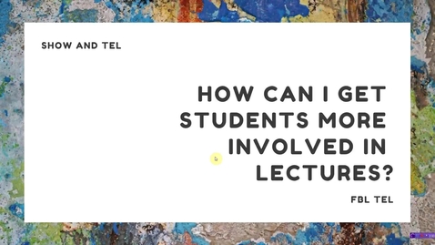 Thumbnail for entry Show and TEL:  How can I get students more  involved in lectures?