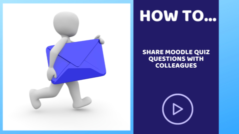Thumbnail for entry Sharing Moodle quiz questions with colleagues