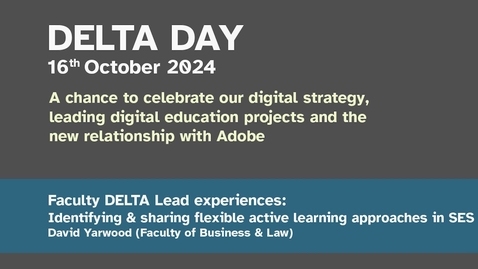 Thumbnail for Faculty DELTA Lead experiences - David Yarwood (Faculty of Business &amp; Law)