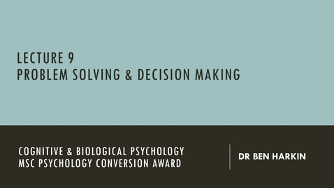 Thumbnail for entry L9_Problem Solving &amp; Decision Making_Cog Bio