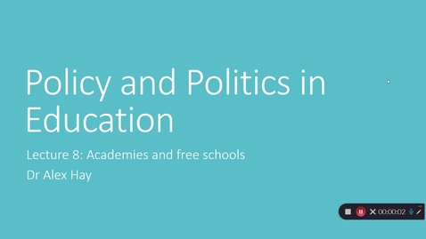 Thumbnail for Week 8 -Policy and Politics  Academies and Free schools 