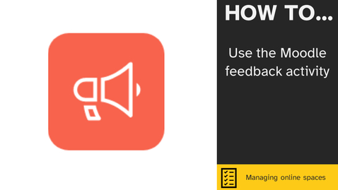 Thumbnail for entry How to... use the Moodle feedback activity