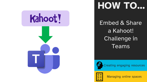 Thumbnail for entry How to... Embed and Share a Kahoot! Challenge in Teams