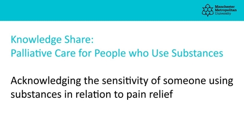 Thumbnail for Acknowledging the sensitivity of someone using substances in relation to pain relief