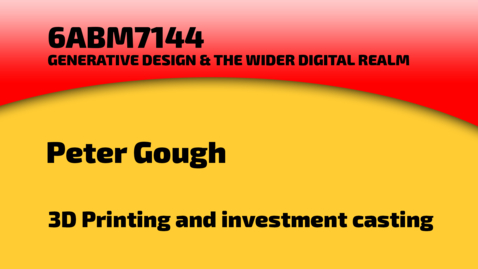 Thumbnail for entry 3D Printing and investment casting - Peter Gough
