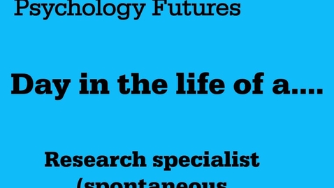 Thumbnail for Psychology Futures: Day in the life of...a Research Specialist (in spontaneous memorials)