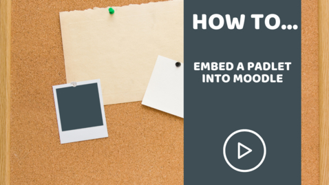Thumbnail for entry How to embed a Padlet into Moodle