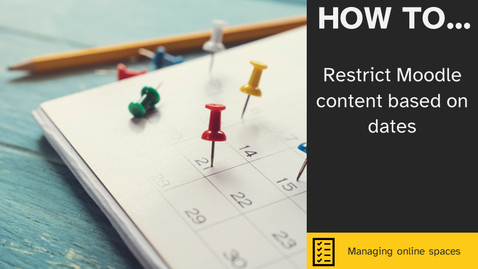 Thumbnail for How to restrict Moodle content based on dates