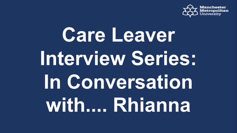 Thumbnail for entry Care Leaver Interview Series: In Conversation with.... Rhianna