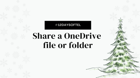 Thumbnail for entry Share a  OneDrive file or folder #12DaysofTEL