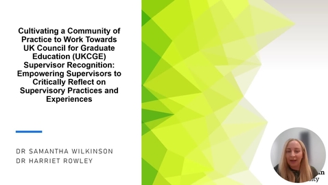 Thumbnail for Cultivating a Community of Practice to Work Towards UK Council for  Graduate Education (UKCGE) Supervisor Recognition:  Empowering Supervisors to Critically Reflect on Supervisory Practices  and Experiences