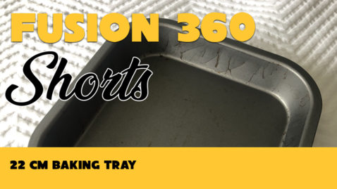 Thumbnail for entry Fusion 360 Shorts - 22 cm Baking Tray