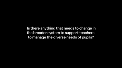 Thumbnail for Nigel Hunt: What needs to change in the broader system? (pupil needs) NEW