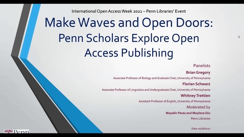 Thumbnail for entry International Open Access Week: Make Waves and Open Doors: Penn Scholars Explore Open Access Publishing, October 28, 2021