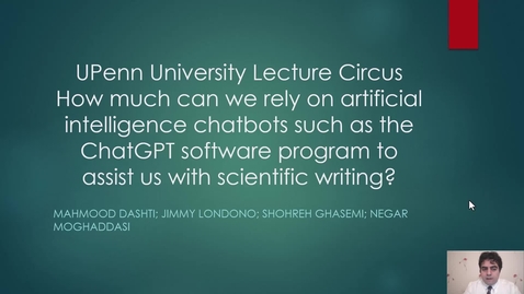 Thumbnail for UPenn Lecture Circus: How much can we rely on artificial chatbots such as the ChatGTP software program to assist us with scientific writing? 