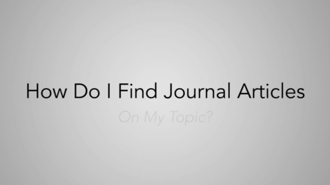 Thumbnail for entry How Do I Find Journal Articles On My Topic-_v2