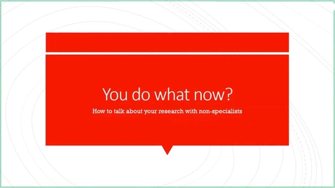 Thumbnail for You Do What Now? Explaining your research to non-specialists