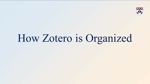 Thumbnail for entry How Zotero is Organized
