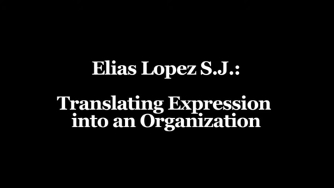 Thumbnail for Elias Lopez Interview 06 - Translating Expression into an Organization