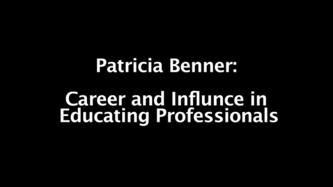 Thumbnail for Patricia Benner - 01 - Career and Influence in Educating Professionals