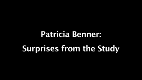 Thumbnail for Patricia Benner - 04 - Surprises from the Study
