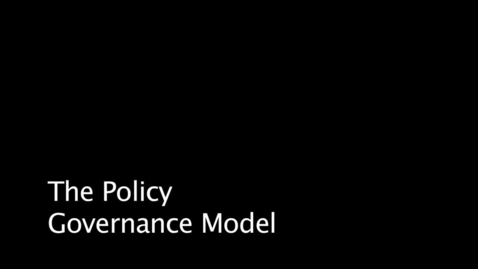 Thumbnail for John Carver - The Policy Governance Model