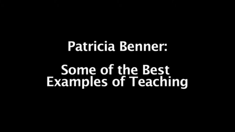 Thumbnail for Patricia Benner - 05 - Some of the Best Examples of Teaching
