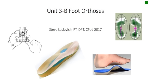 Thumbnail for PHT5525C_Unit 3_Part B_ Foot Orthoses_Spinal and Musculoskeletal Orthotic Interventions