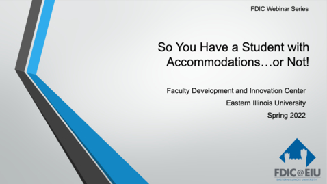 Thumbnail for So You Have a Student with Accommodations...or Not!
