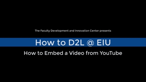 Thumbnail for entry How to Embed a Video from YouTube in a D2L Course