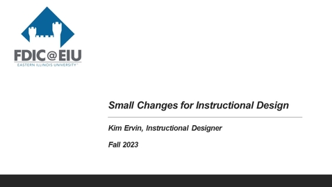 Thumbnail for entry Small Changes for Instructional Design Fall 2023 
