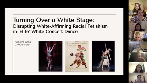 Thumbnail for entry Turning Over a White Stage: Disrupting White-Affirming &amp; Racial Fetishism in 'Elite' White Concert Dance - CAMD Scholar Katherine Wang