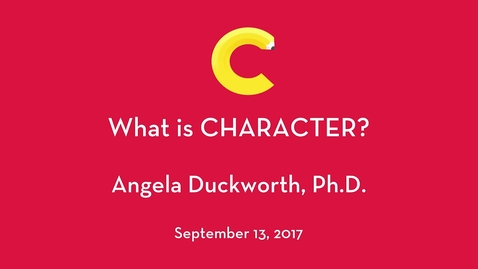 Thumbnail for Angela Duckworth, Ph.D. - What is Character?